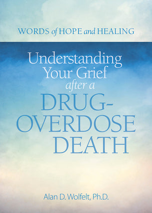 Understanding Your Grief After a Drug-Overdose Death